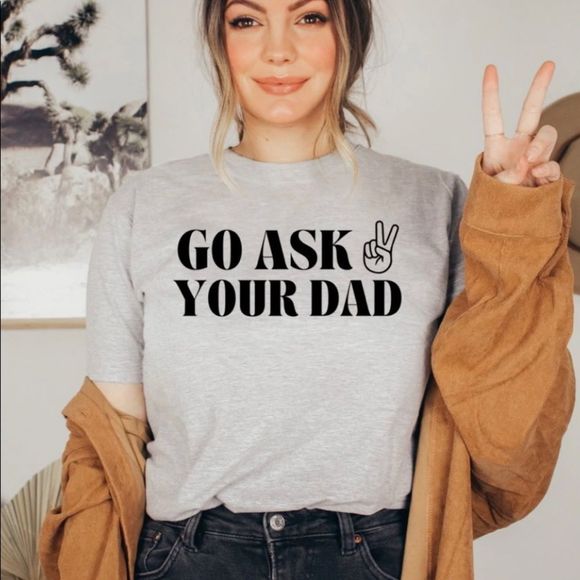 go ask your dad tee! ✌🏻 - Picture 1 of 2